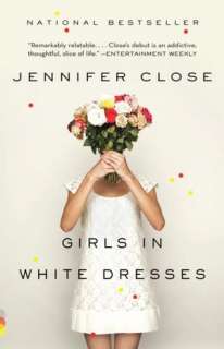   Girls in White Dresses by Jennifer Close, Knopf 