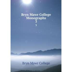 Bryn Mawr College Monographs. 3 Bryn Mawr College  Books