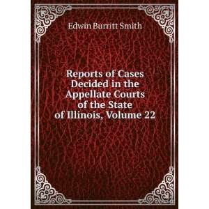   Courts of the State of Illinois, Volume 22 Edwin Burritt Smith Books