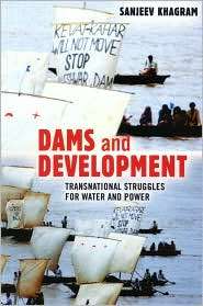 Dams and Development Transnational Struggles for Water and Power 