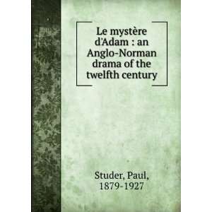    Norman drama of the twelfth century: Paul, 1879 1927 Studer: Books