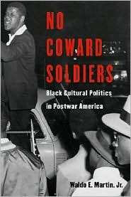 No Coward Soldiers Black Cultural Politics in Postwar America 