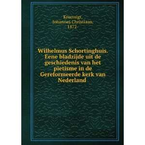 Wilhelmus Schortinghuis. Eene bladzijde uit de geschiedenis van het 