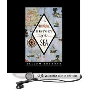   History of the Sea (Audible Audio Edition) Callum M. Roberts Books