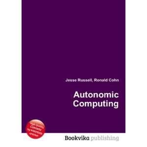  Autonomic Computing Ronald Cohn Jesse Russell Books