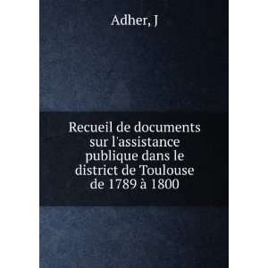   le district de Toulouse de 1789 Ã  1800 J Adher  Books