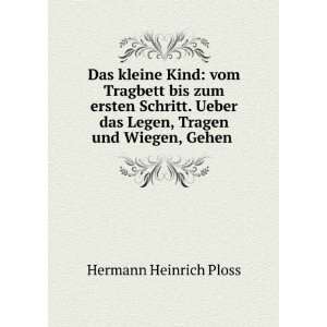   das Legen, Tragen und Wiegen, Gehen .: Hermann Heinrich Ploss: Books