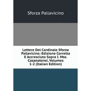   Casanatensi, Volumes 1 2 (Italian Edition): Sforza Pallavicino: Books