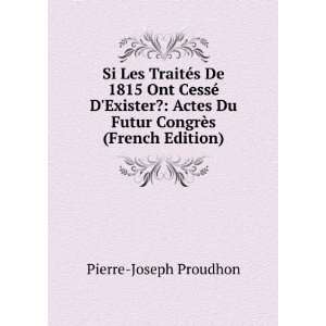  Si Les TraitÃ©s De 1815 Ont CessÃ© DExister? Actes 