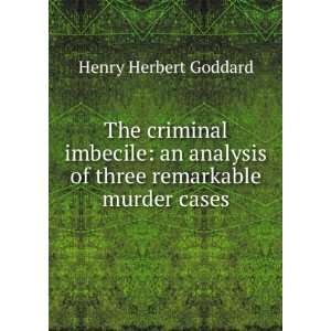  The criminal imbecile an analysis of three remarkable 