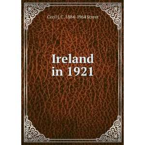  Ireland in 1921 Cecil J. C. 1884 1964 Street Books