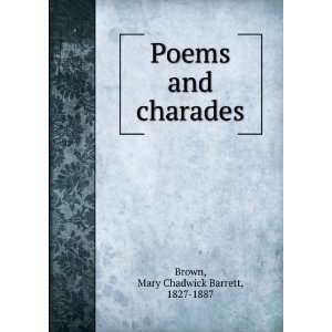 Poems and charades, Mary Chadwick Barrett Brown  Books