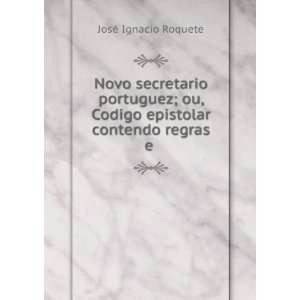  Portuguez; Ou, Codigo Epistolar Contendo Regras E Advertencias 