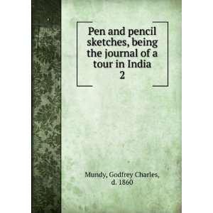   , being the journal of a tour in India,: Godfrey Charles Mundy: Books