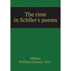  The rime in Schllers poems William Charles, 1871  Hilmer Books