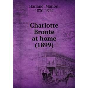 Charlotte BronteÌ? at home (1899) Marion, 1830 1922 Harland 