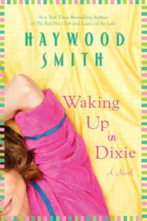   Waking Up in Dixie by Haywood Smith, St. Martins 