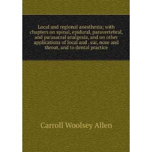   nose and throat, and to dental practice Carroll Woolsey Allen Books