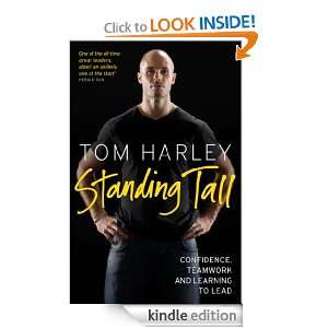 Standing Tall: On Confidence, Teamwork and Leadership: Tom Harley 