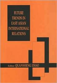 Future Trends in East Asian International Relations, (0714652598 
