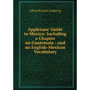   , and an English Mexican Vocabulary: Alfred Ronald Conkling: Books