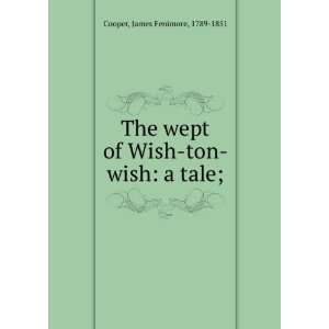  The wept of Wish ton wish a tale; James Fenimore Cooper 