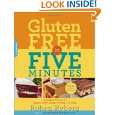Gluten Free in Five Minutes 123 Rapid Recipes for Breads, Rolls 