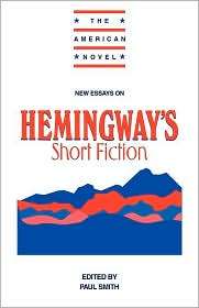 New Essays on Hemingways Short Fiction, (0521556511), Paul Smith 