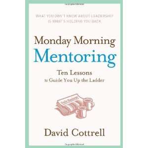   Lessons to Guide You Up the Ladder [Hardcover]: David Cottrell: Books
