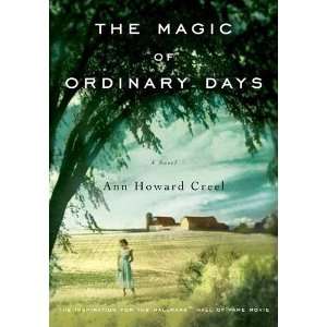  Magic of Ordinary Days A Novel [Paperback] Ann Howard Creel Books
