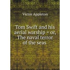   warship  or, The naval terror of the seas . Victor Appleton Books