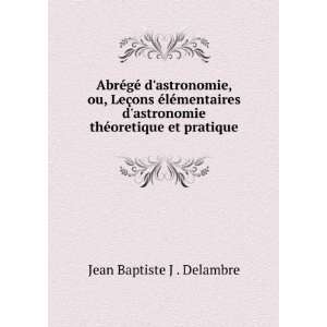   thÃ©oretique et pratique Jean Baptiste J . Delambre Books