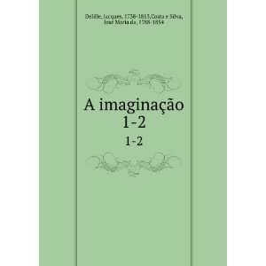   , 1738 1813,Costa e Silva, JosÃ© Maria da, 1788 1854 Delille: Books