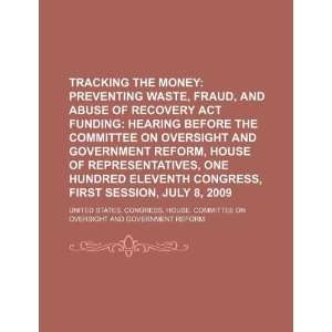 Tracking the money: preventing waste, fraud, and abuse of Recovery Act 