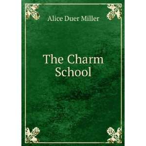  The Charm School Alice Duer Miller Books