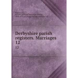  Derbyshire parish registers. Marriages. 12 W. P. W 