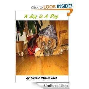 dog is A Dog. Thomas Stearns Eliot  Kindle Store