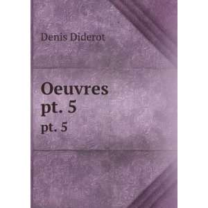  Oeuvres. pt. 5 Denis, 1713 1784 Diderot Books