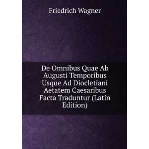   Caesaribus Facta Traduntur (Latin Edition) Friedrich Wagner Books
