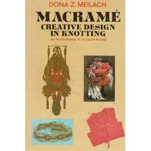    Macrame, Creative Design in Knotting Dona Z. Meilach Books