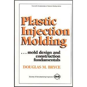   (Fundamentals of Injection Mold [Hardcover] Douglas M. Bryce Books