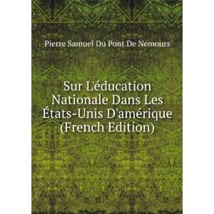   amÃ©rique (French Edition) Pierre Samuel Du Pont De Nemours Books