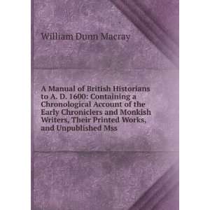   Their Printed Works, and Unpublished Mss William Dunn Macray Books