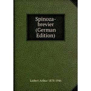  Spinoza brevier (German Edition) Liebert Arthur 1878 1946 Books