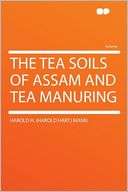 The Tea Soils of Assam and Tea Harold H. (Harold Hart) Mann
