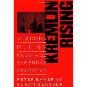  Kremlin Rising Vladimir Putins Russia and the End of 