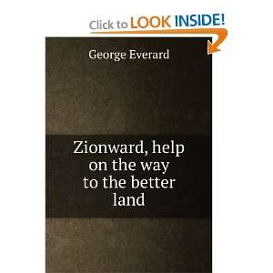    Zionward, help on the way to the better land George Everard Books
