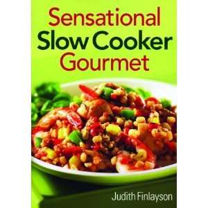   Sensational Slow Cooker Gourmet [Paperback]: Judith Finlayson: Books