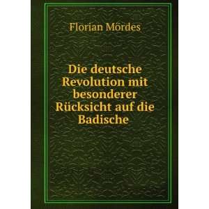   besonderer RÃ¼cksicht auf die Badische .: Florian MÃ¶rdes: Books