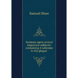   Plague,a Farwell to Life, and the Angelical Life Samuel Shaw Books